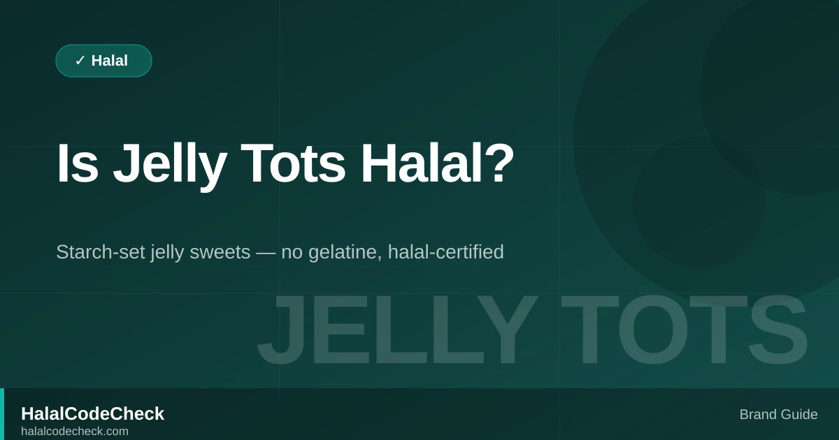 Is Jelly Tots Halal? — HalalCodeCheck Brand Guide